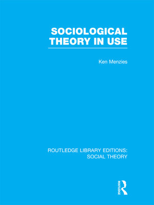 cover image of Sociological Theory in Use (RLE Social Theory)
